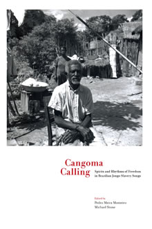 Cangoma Calling. Spirits and Rhythms of Freedom in Brazilian Jongo Slavery Songs